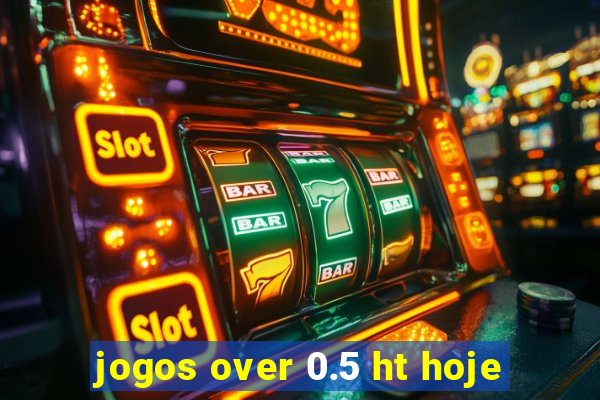 jogos over 0.5 ht hoje